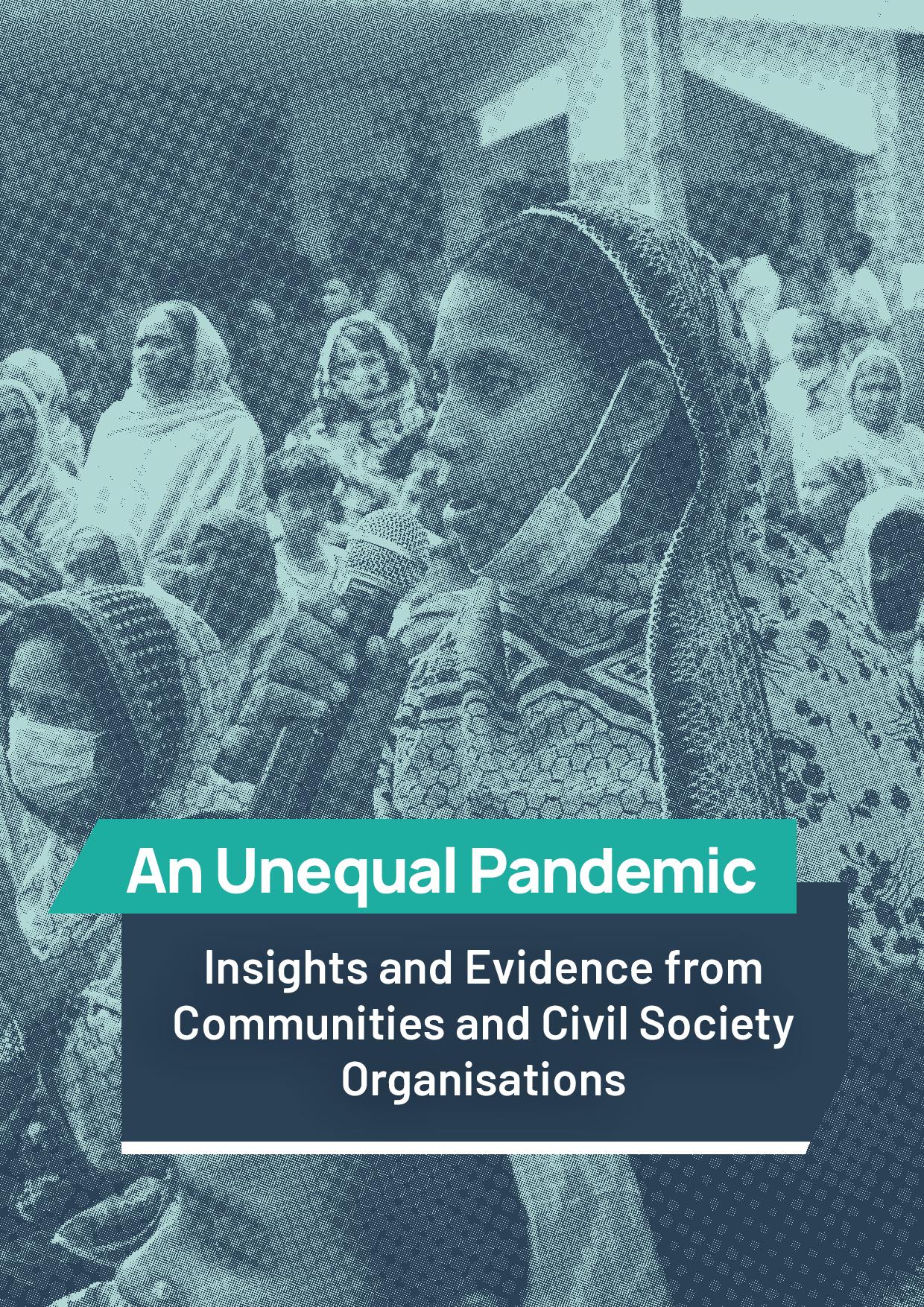  An Unequal Pandemic:   Insights and Evidence from Communities and Civil Society Organisations